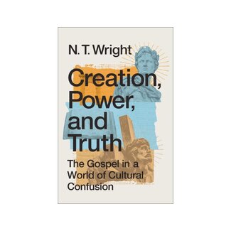 N.T. Wright Creation, Power, and Truth