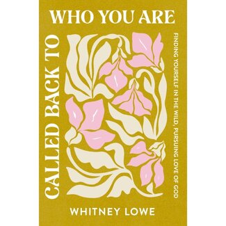 Whitney Lowe Called Back to Who You Are