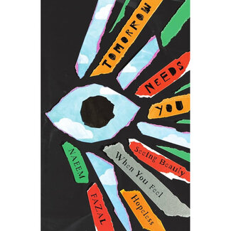 Naeem Fazal Tomorrow Needs You: Seeing Beauty When You Feel Hopeless