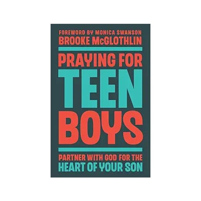Praying for Teen Boys  Partner with God for the Heart of Your Son