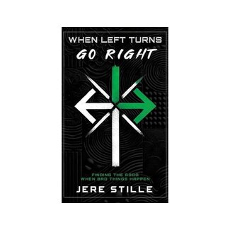 Jere Stille When Left Turns Go Right: Finding the Good When Bad Things Happen
