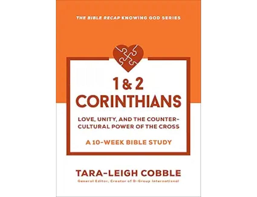 Tara-Leigh Cobble 1 & 2 Corinthians Love, Unity, and the Countercultural Power of the Cross—a 10-Week Bible Study