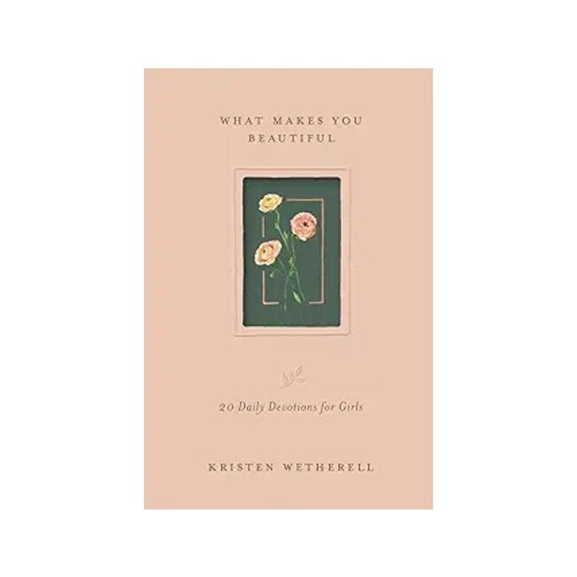 What Makes You Beautiful: 20 Daily Devotions for Girls