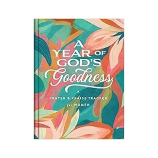 A Year of God's Goodness: A Prayer and Praise Tracker for Women A Year of God's Goodness: A Prayer and Praise Tracker for Women