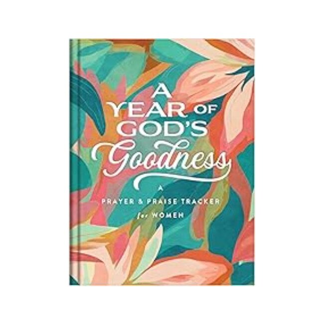 A Year of God's Goodness: A Prayer and Praise Tracker for Women