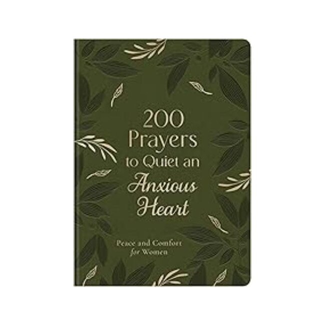 200 Prayers to Quiet an Anxious Heart: Peace and Comfort for Women