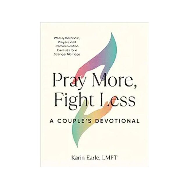 Pray More, Fight Less: A Couple's Devotional