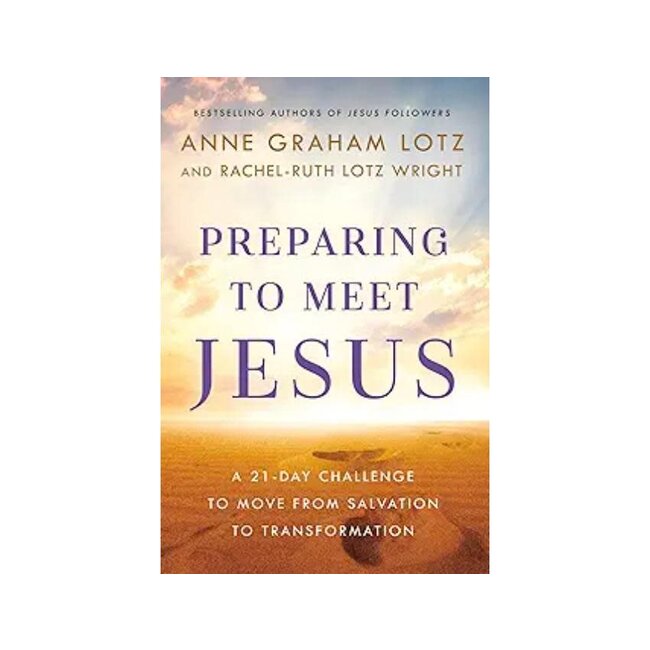 Preparing to Meet Jesus  A 21-Day Challenge to Move from Salvation to Transformation