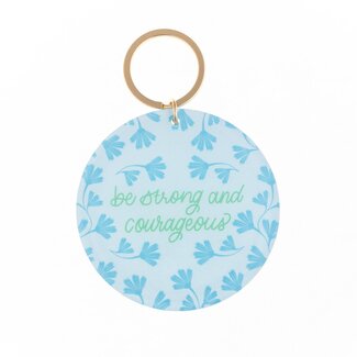 Acrylic Keychain Be Strong and Courageous