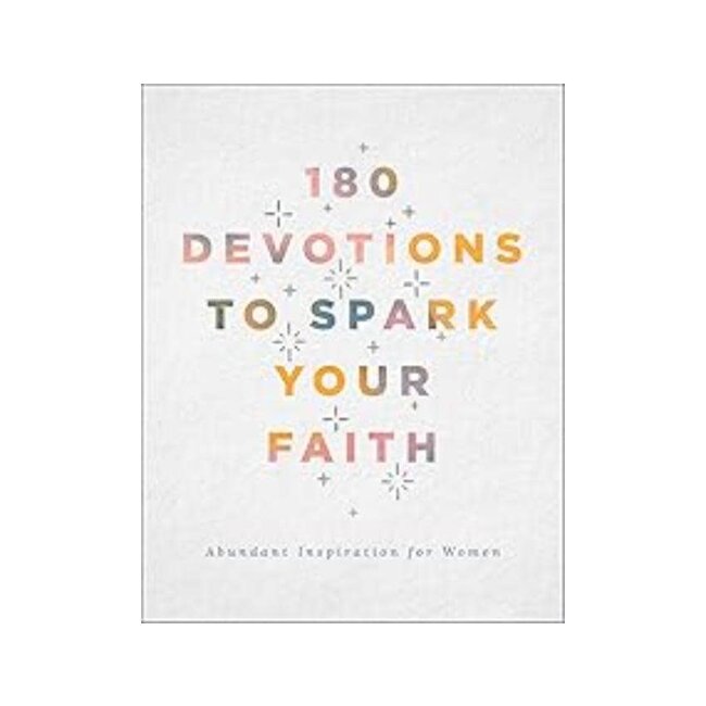 180 Devotions to Spark Your Faith: Abundant Inspiration for Women