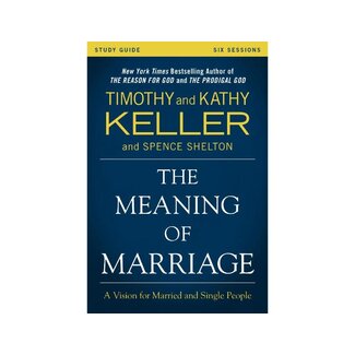 Timothy Keller The Meaning of Marriage Study Guide: A Vision for Married and Single People