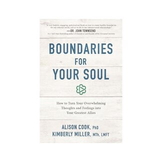 Allison Cook Boundaries for Your Soul: How to Turn Your Overwhelming Thoughts and Feelings into Your Greatest Allies