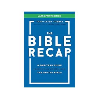 Tara-Leigh Cobble The Bible Recap Large Print Edition A One-Year Guide to Reading and Understanding the Entire Bible
