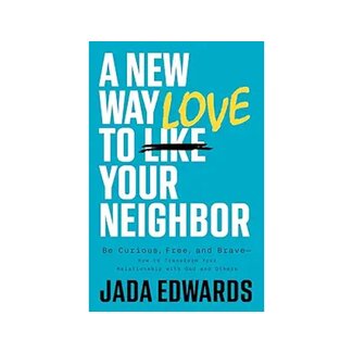 Jada Edwards A New Way To Love Your Neighbor