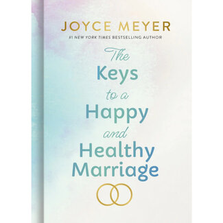Joyce Meyer The Keys to a Happy and Healthy Marriage