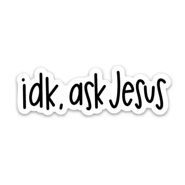 Idk Ask Jesus Sticker