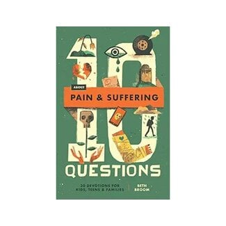 Beth Broom 10 Questions about Pain and Suffering: 30 Devotions for Kids, Teens, and Families
