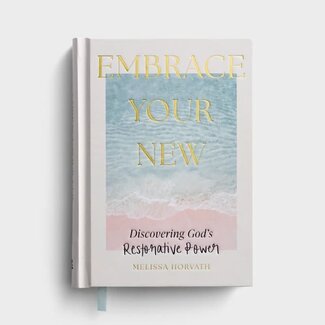 Melissa Horvath Embrace Your New: Discovering God’s Restorative Power