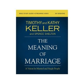 Timothy Keller Meaning of Marriage Bible Study Guide plus Streaming Video, Updated Edition