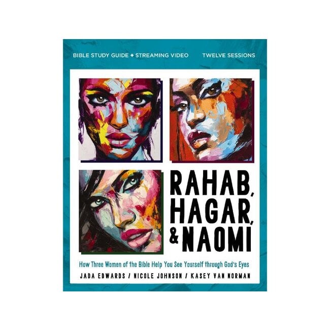Rahab, Hagar, and Naomi Bible Study Guide plus Streaming Video, Updated Edition