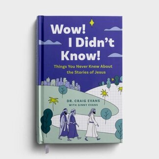 Dr. Craig Evans Wow! I Didn't Know! Things You Never Knew About the Stories of Jesus