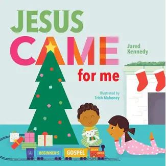 Jesus Came for Me: The True Story of Christmas (Beginner's Gospel Story Bible)