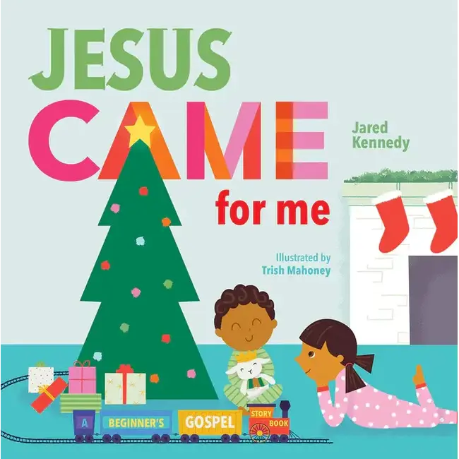 Jesus Came for Me: The True Story of Christmas (Beginner's Gospel Story Bible)