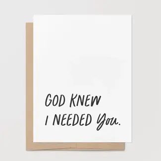 God Knew I Needed You Greeting Card