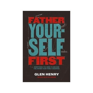 Glen Henry Father Yourself First