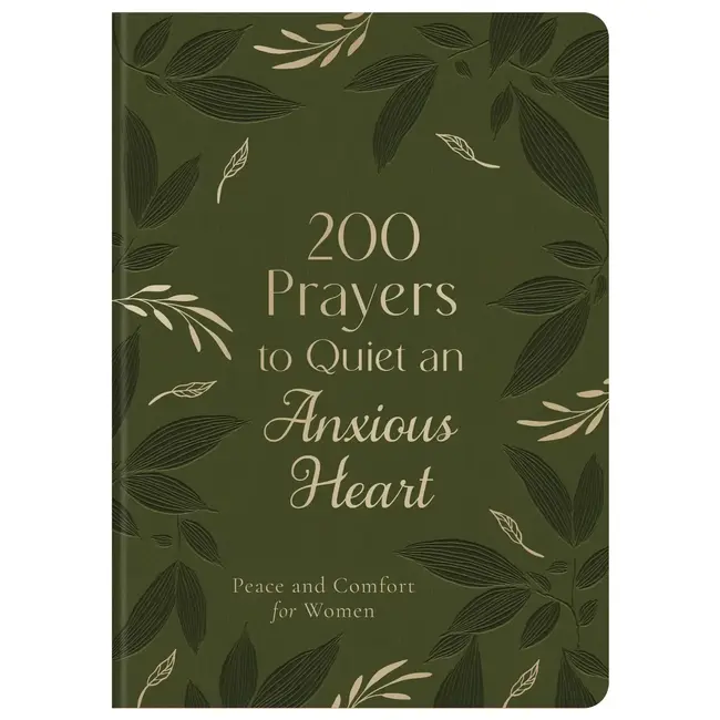 200 Prayers to Quiet an Anxious Heart: Peace and Comfort for Women