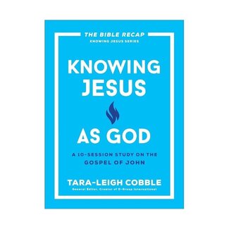 Knowing Jesus as God A 10-Session Study on the Gospel of John