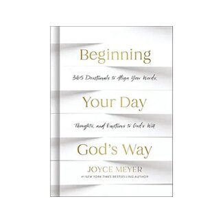 Joyce Meyer Beginning Your Day God's Way: 365 Devotions to Align Your Words, Thoughts, and Emotions to God's Will
