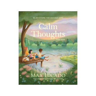 Max Lucado Calm Thoughts for Kids
