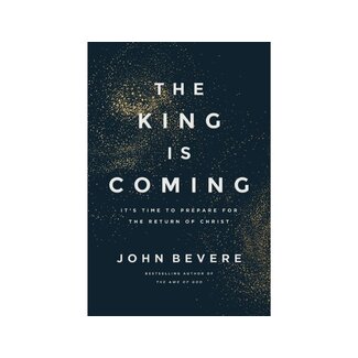 John Bevere The King Is Coming