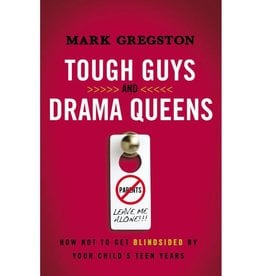 Mark Gregston Tough Guys And Drama Queens