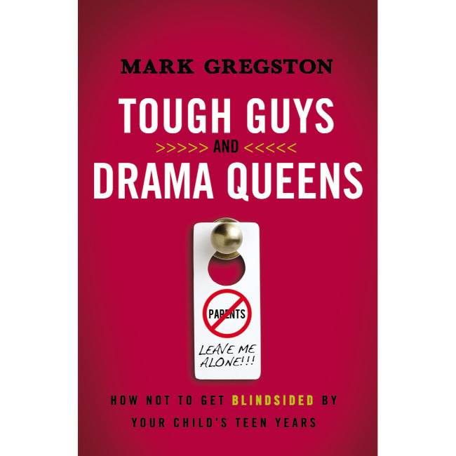 Mark Gregston Tough Guys And Drama Queens
