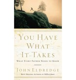 John Eldredge You Have What It Takes