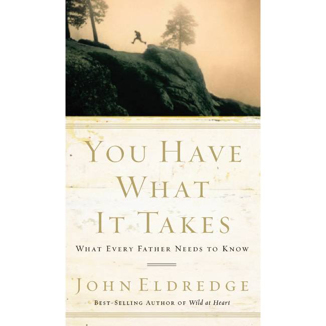 John Eldredge You Have What It Takes