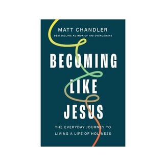 Matt Chandler Becoming Like Jesus