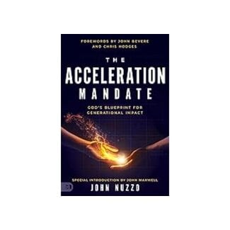 John Nuzzo The Acceleration Mandate: God's Blueprint for Generational Impact