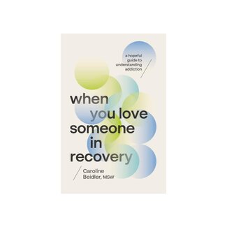 Caroline Beidler When You Love Someone in Recovery