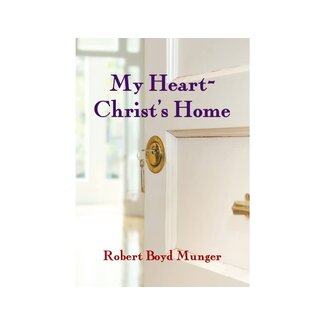 Robert Boyd Munger My Heart Christ's Home