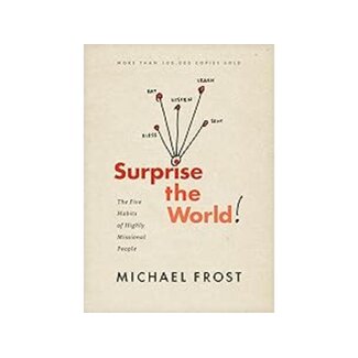 Michael Frost Surprise the World:  The Five Habits of Highly Missional People (Releases 12/1)