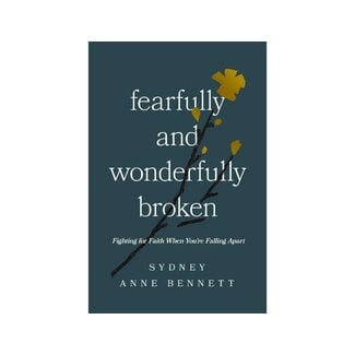 Sydney Anne Bennett Fearfully and Wonderfully Broken