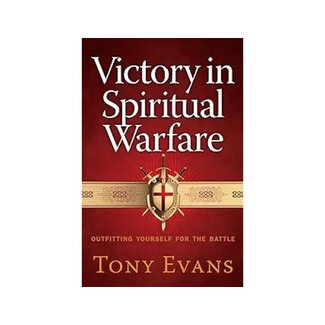 Tony Evans Victory in Spiritual Warfare: Outfitting Yourself for the Battle