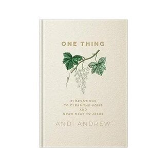 Andi Andrew One Thing: 21 Devotions to Clear the Noise and Draw Near to Jesus