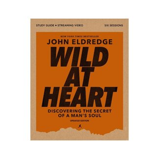John Eldredge Wild at Heart Study Guide plus Streaming Video, Updated Edition