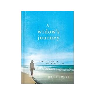Gayle Roper A Widow's Journey: Reflections on Walking Alone