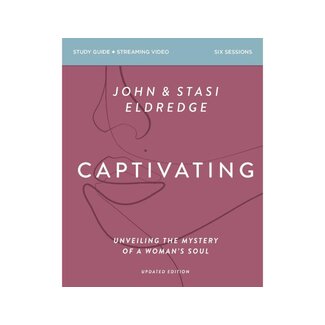 John and Stasi Eldredge Captivating Bible Study Guide plus Streaming Video, Updated Edition