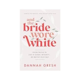 Dannah Gresh And the Bride Wore White